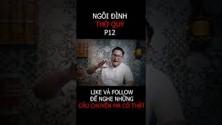 Chuyện Ma Có Thật  NGÔI ĐÌNH THỜ QUỶ PHẦN 12 [upl. by Collete]