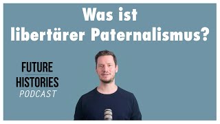 Was ist libertärer Paternalismus  Future Histories Kurzvideo [upl. by Ateinotna]