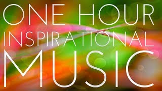 One Hour Of Light And Positive Inspirational Music  Uplifting Instrumental Background Music [upl. by Aiuqram]