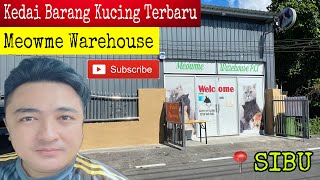 Kedai Barang Kucing Terbaru Di Sibu  Meowme Warehouse  November 2023 [upl. by Aitenev]