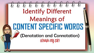 IDENTIFY DIFFERENT MEANINGS OF CONTENT SPECIFIC WORDS  DENOTATION AND CONNOTATION EN4VIIIf38 [upl. by Hochman]