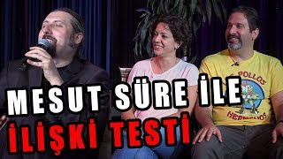 Mesut Süre İle İlişki Testi  Konuklar Şebnem Seçkiner amp Arkın Seçkiner [upl. by Safir]