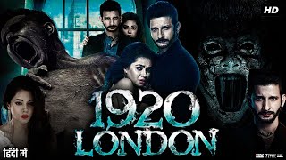 1920 London Full Movie Review amp Facts  Sharman Joshi  Meera Chopra  Vishal Karwal  Dinesh Mehta [upl. by Elolcin27]