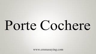 How To Say Porte Cochere [upl. by Caro]