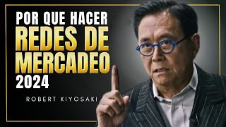 2024 El Año de la Oportunidad en Redes de Mercadeo ¡Por qué hacer Network marketing Robert Kiyosaki [upl. by Enale437]