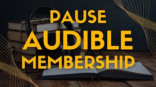 How to Pause Your Audible Membership [upl. by Marucci]