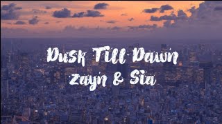 Dusk till Dawn Lyrics  Zayn amp Sia [upl. by Allmon]