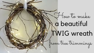 How to make a beautiful TWIG WREATH from tree trimmings [upl. by Corny]