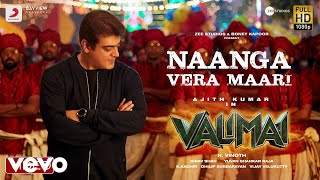 Valimai  Naanga Vera Maari Video  Ajith Kumar  Yuvan Shankar Raja [upl. by Vahe698]