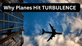 Why Planes Hit TURBULENCE  Airplane Science Explained 2024 [upl. by Rakso]