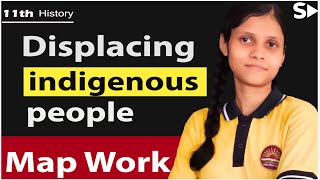 Map Work  Displacing indigenous peoples  class 11 History [upl. by Eanore]