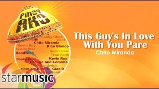 Chito Miranda  This Guys In Love With You Pare Audio 🎵  Pinoy Ako [upl. by Eniaral]