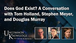 Does God Exist A Conversation with Tom Holland Stephen Meyer and Douglas Murray [upl. by Debee]