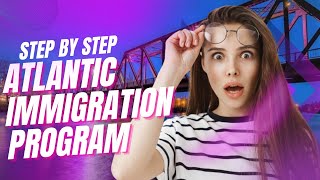 Atlantic Immigration Program AIP StepbyStep Process [upl. by Imehon778]