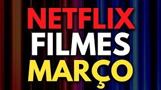 NETFLIX MARÇO 2024 LANÇAMENTOS DE FILMES  Netflix Brasil [upl. by Sven755]