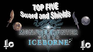 The Top 5 Best Sword and Shields in Monster Hunter World Iceborne [upl. by Nilyak]