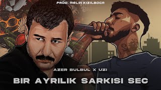 Azer Bülbül X UZİ  Bir Ayrılık Şarkısı Seç  Prod Melih Kızılboğa [upl. by Ashely]