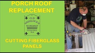 PORCH ROOF  PT 1  CUTTING CORRUGATED TRANSLUCENT FIBERGLASS PANELS [upl. by Alexandros]