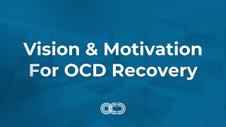 Vision amp Motivation For OCD Recovery [upl. by Haonam620]