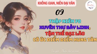 Tập 09  Xuyên thư bảy linh tận thế đại lão có ức điểm điểm hung tàn  KHÔNG GIAN NIÊN ĐẠI [upl. by Elin]