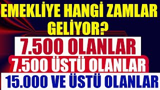 Emekliye Hangi Zam GeliyorMaaşı 7500 ve 7500 üstü olanlar 15000 ve üstü olanlar Ne Alacak [upl. by Schmidt]