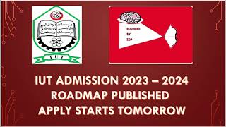 IUT ADMISSION 2023 – 2024 ROADMAP PUBLISHED amp APPLY STARTS TOMORROW [upl. by Haidabo772]