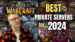 MY BEST World of Warcraft PRIVATE SERVERS for 2024 [upl. by Christan983]