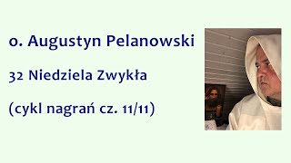 o Augustyn Pelanowski  32 Niedziela Zwykła cykl nagrań cz 1111 [upl. by Issim]