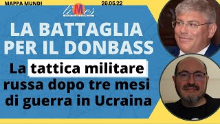 La battaglia per il Donbass La tattica militare russa dopo 3 mesi di guerra in Ucraina Mappa Mundi [upl. by Anil]