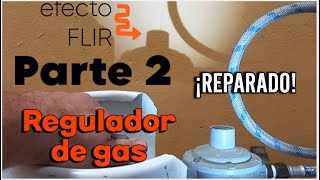 FALLA FUNCIONAMIENTO Y REPARACIÓN regulador de gas 2a PARTE 5 años Después EFECTO FLIR [upl. by Ragas]