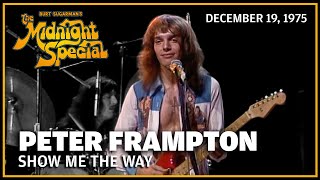 Show Me The Way  Peter Frampton  The Midnight Special [upl. by Sheena]