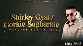 Shirley Gyal  Gorkie Sugharkie  Dewindersingh Sewnath [upl. by Enenaj]