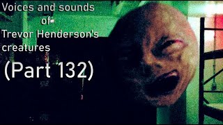 Voices and sounds of Trevor Hendersons creatures Part 132 [upl. by Relyuc]