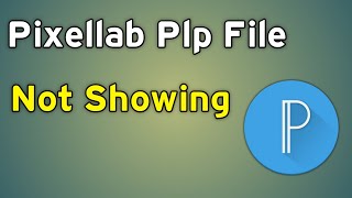 Plp File Not Opening In Pixellab  Pixellab Me Plp File Kaise Add Kare [upl. by Enelak145]