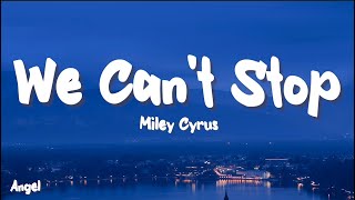 Miley Cyrus  We Cant Stop Lyrics [upl. by Zzaj]