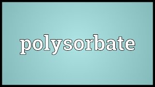 Polysorbate Meaning [upl. by Aivizt]