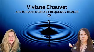 Welcome VivianeChauvetGalacticHealerArcturian Council [upl. by Fayina]