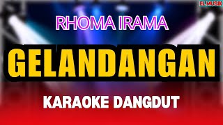 GELANDANGAN  RHOMA IRAMA  KARAOKE DANGDUT ORIGINAL HD AUDIO [upl. by Latsryk]