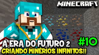 A ERA DO FUTURO 2 10  CRIANDO MINÉRIOS INFINITOS  Minecraft [upl. by Giwdul265]