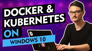 Docker and Kubernetes on Windows 10 [upl. by Schaffer191]