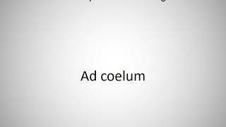 How to say Ad coelum in English [upl. by Ahsaet]