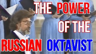 The Power of the Russian Oktavist [upl. by Nnaitsirhc397]