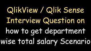 V3  How to get department total salary Scenario QlikView  Qlik Sense Interview Questions amp Answers [upl. by Tawsha]