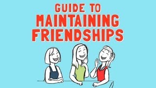 Guide to Maintaining Friendships [upl. by Aubyn505]