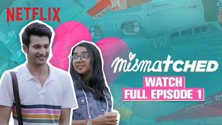 Mismatched  Season 1 Episode 1  Rohit Saraf MostlySane  Netflix India [upl. by Rebekkah]