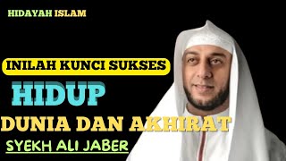 INILAH KUNCI SUKSES HIDUP DUNIA DAN AKHIRATSYEKH ALI JABER [upl. by Longerich]