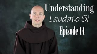 Understanding Laudato Si EP 14 quotConclusion In Union with all Creationquot [upl. by Branden]