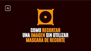 Tutorial  Como RECORTAR IMAGEN en ILLUSTRATOR sin usar MASCARA DE RECORTE [upl. by Drarrej]