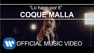 Coque Malla  Lo hago por ti Videoclip Oficial [upl. by Grory921]