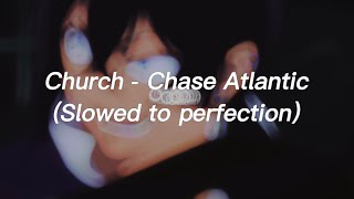 Church  Chase Atlantic Slowed to perfection [upl. by Buskirk755]